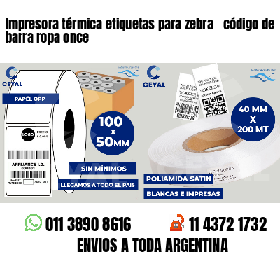 Impresora térmica etiquetas para zebra  código de barra ropa once